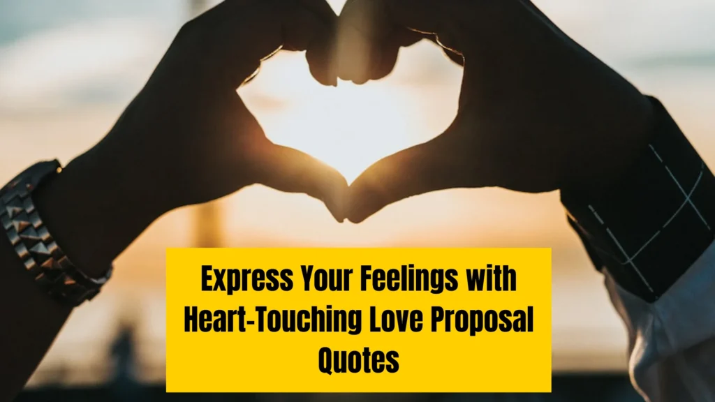 Express Your Feelings with Heart-Touching Love Proposal Quotes